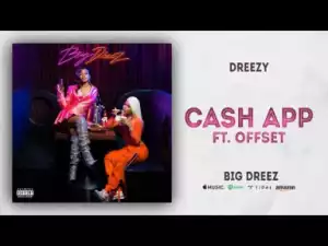 Dreezy - Cash App ft. Offset
